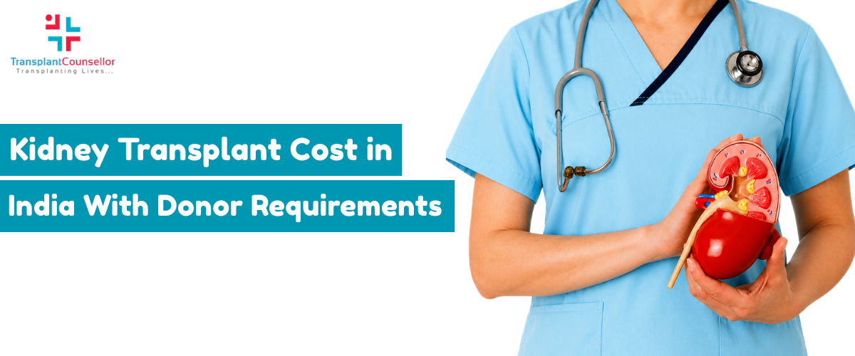 Kidney Transplant Cost in India With Donor Requirements